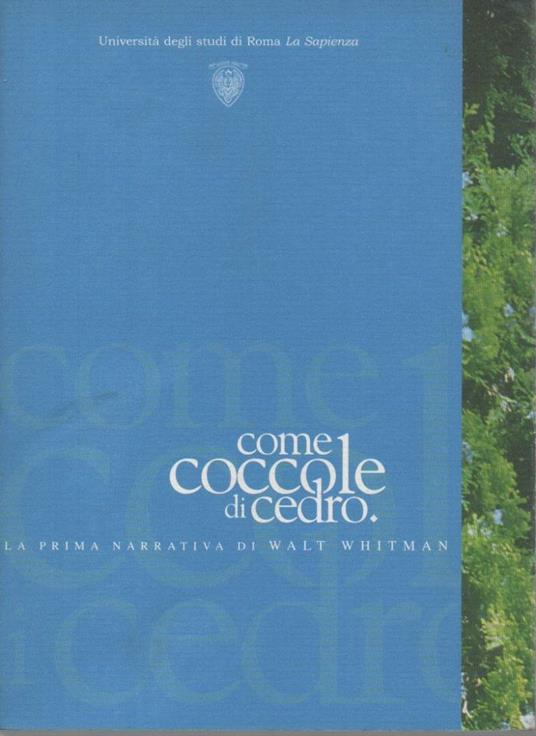 Come Coccole di Cedro - La Prima Narrativa di Walt Whitman - Walt Whitman - copertina