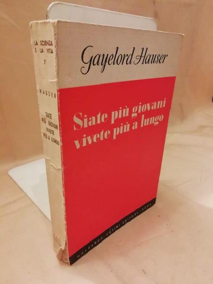 Siate Più Giovani Vivete Più a Lungo  - Gayelord Hauser - copertina