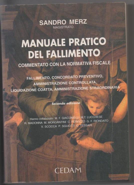 Manuale Pratico Del Fallimento Commentato con La Normativa Fiscale  - Sandro Merz - copertina