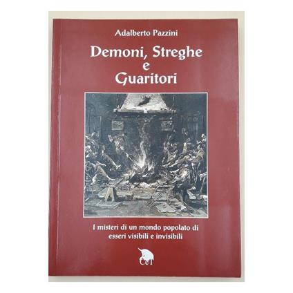 Demoni, Streghe e Guaritori-il Mistero di Un Mondo Popolato di Esseri Vivibili e Invisibili - Adalberto Pazzini - copertina