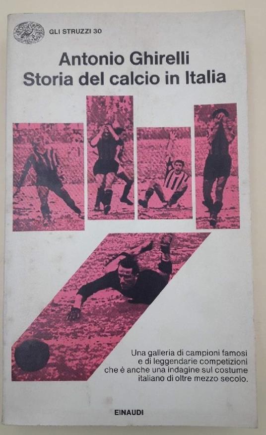 Storia Del Calcio in Italia - Antonio Ghirelli - copertina