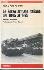 Le Forze Armate Italiane Dal 1945 Al 1975 - Strutture e Dottrine