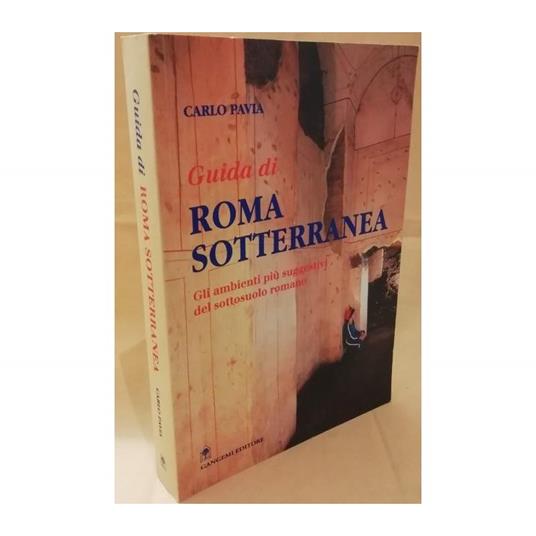 Guida di Roma Sotterranea  - Carlo Pavia - copertina