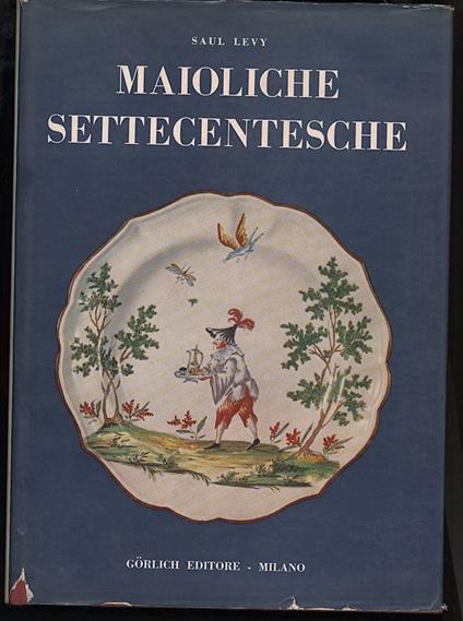 Maioliche Settecentesche-lombarde e Venete - Saul Levy - copertina