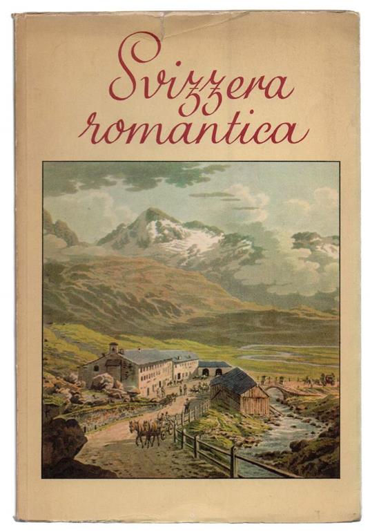 Svizzera Romantica - Nella Letteratura e Nell'arte Grafica Del Xviii e Del Xix Secolo - copertina