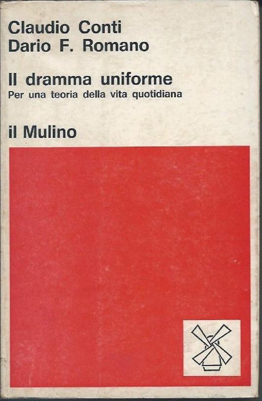 Il Dramma Uniforme - per Una Teoria Della Vita Quotidiana  - Claudio Conti - copertina