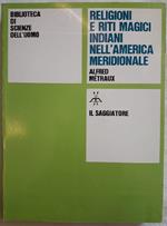 Religioni e Riti Magici Indiani Nell'america Meridionale