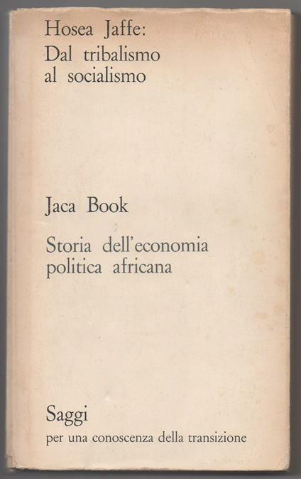 Dal Tribalismo Al Socialismo Storia Della Politica Economica Africana  - Hosea Jaffe - copertina