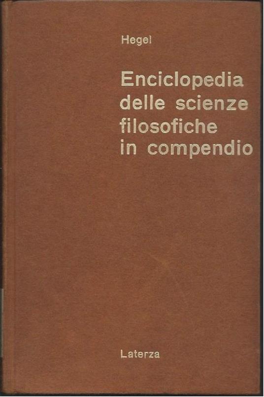 Enciclopedia Delle Scienze Filosofiche in Compendio - Friedrich Hegel -  Libro Usato - Laterza - I classici della filosofia moderna | IBS