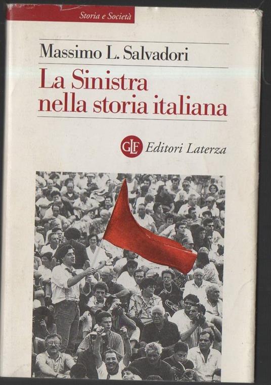 La Sinistra Nella Storia Italiana - Massimo L. Salvadori - Libro