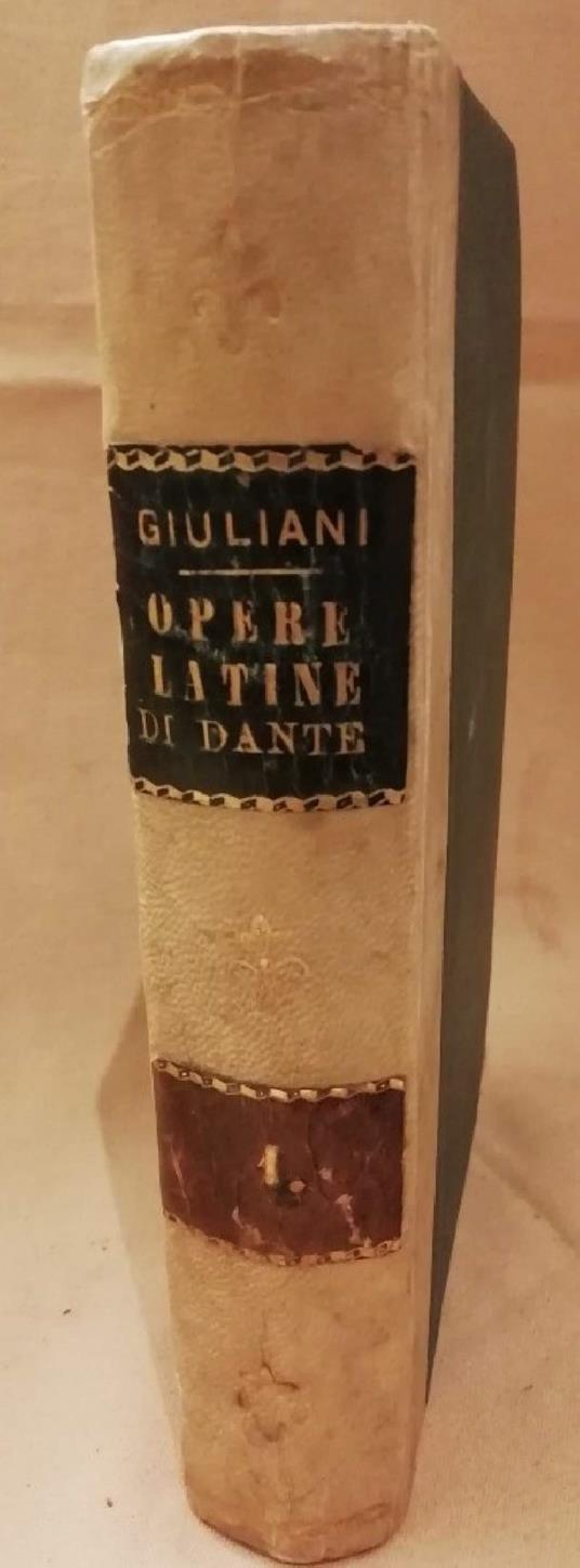 Le Opere Latine di Dante Alighieri Vol. I De Volgari Eloquentia e