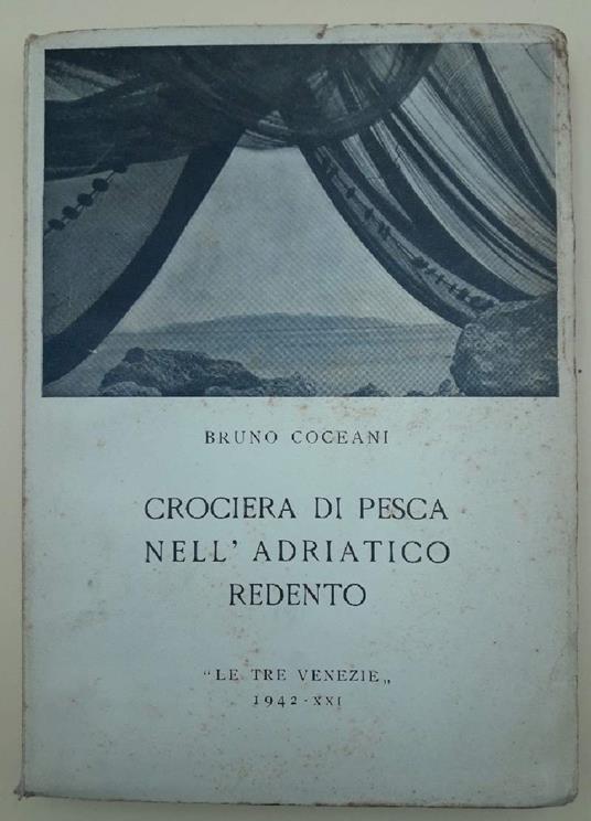 Crociera di Pesca Nell'adriatico Redento - Bruno Coceani - copertina