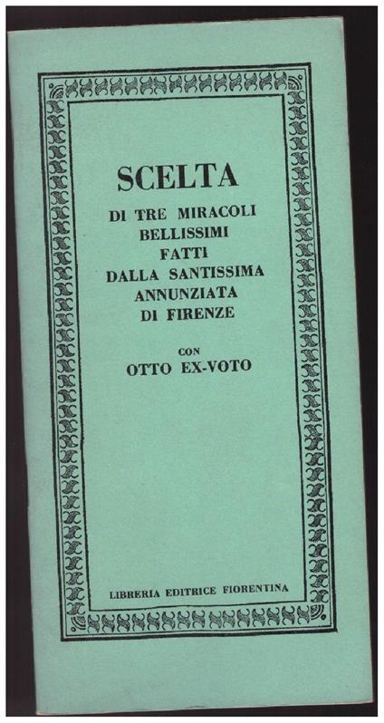 Scelta di Tre Miracoli Bellissimi Fatti Dalla Santissima Annunziata di Firenze - Guglielmo Amerighi - copertina