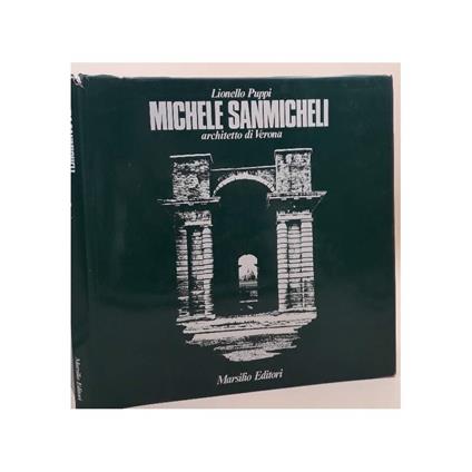 Michele Sanmicheli Architetto di Verona - Lionello Puppi - copertina