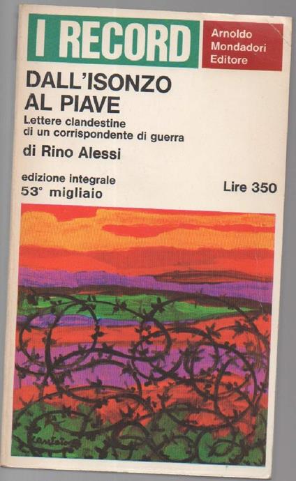 Dall'isonzo Al Piave-lettere Clandestine di Un Corrispondente di Guerra  - Rino Alessi - copertina