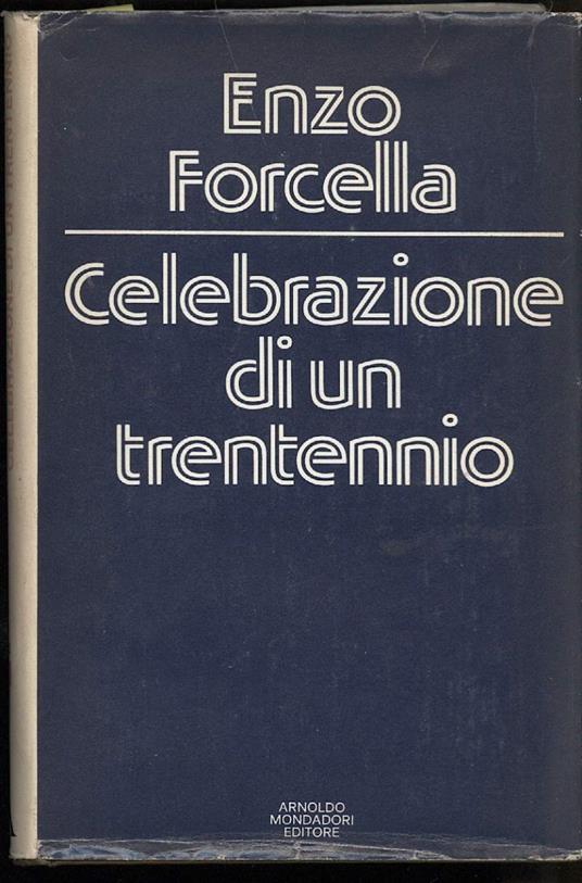 Celebrazione di Un Trentennio  - Enzo Forcella - copertina