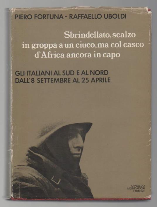 Sbrindellato, Scalzo in Groppa a Un Ciuco, Ma Col Casco D'africa Ancora in Capo  - Piero Fortuna - copertina