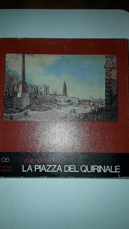 La Piazza Del Quirinale-storia Architettura Urbanistica - Vittorio De Feo - copertina