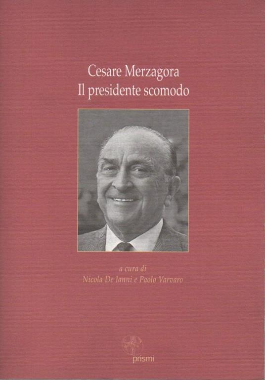 Cesare Merzagora Il Presidente Scomodo - copertina