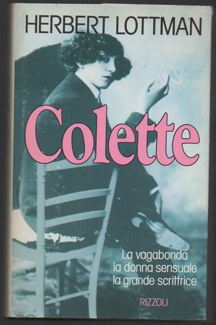 Colette La Vagabonda La Donna Sensuale La Grande Scrittrice  - Herbert Lottman - copertina