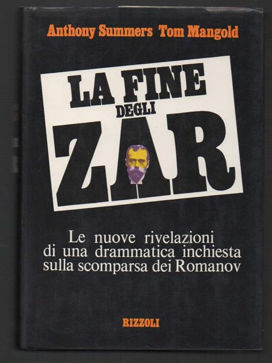 La Fine Degli Zar Le Nuove Rivelazioni di Una Drammatica Inchiesta Sulla Scomparsa Dei Romanov  - Anthony Summers - copertina