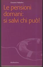 Le Pensioni Domani: Si Salvi Chi Può!