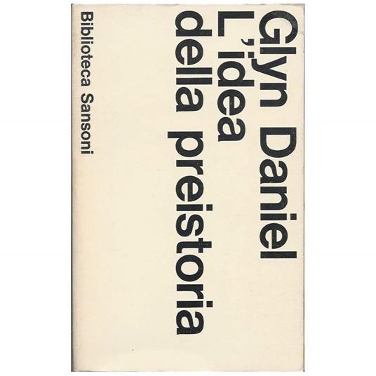 L' idea Della Preistoria - Glyn Daniel - copertina
