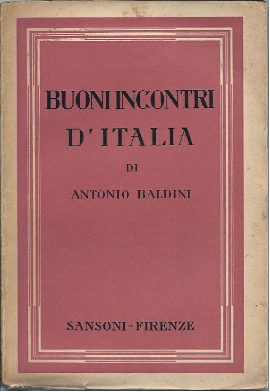 Buoni Incontri D'italia - Antonio Baldini - copertina