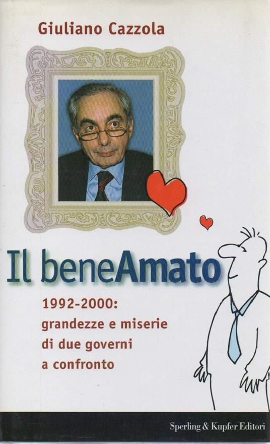 Il Beneamato - 1992-2000: Grandezze e Miserie di Due Governi a Confronto. - Giuliano Cazzola - copertina