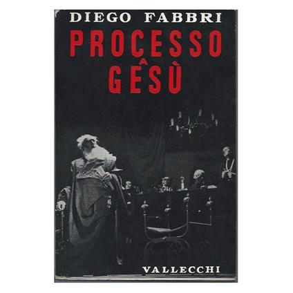 Processo a Gesu - Rappresentazione in Due Tempo e Un Intermezzo - Diego Fabbri - copertina