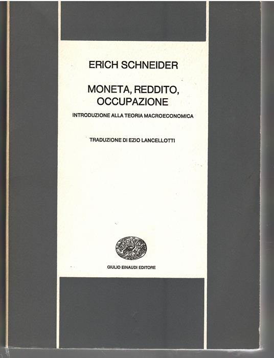 Moneta, Reddito, Occupazione. Introduzione Alla Teoria Macroeconomica - Erich Schneider - copertina