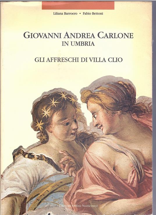 Giovanni Andrea Carlone in Umbria. Gli Affreschi Di Villa Clio - copertina