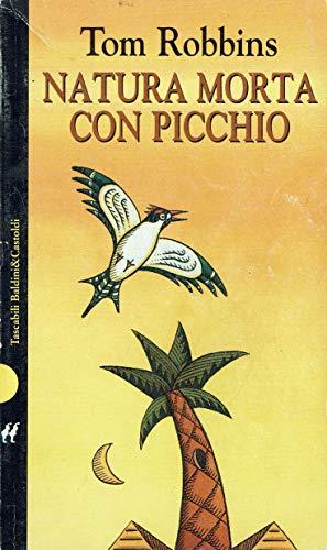 Natura morta con picchio - Tom Robbins - copertina