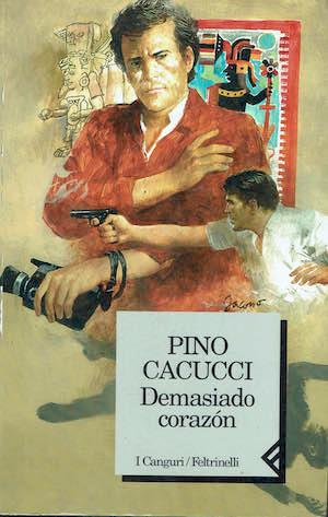 Demasiado corazón - Pino Cacucci - copertina