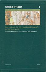 STORIA D'ITALIA. Dalla caduta dell'Impero romano al secolo XVIII. Volume I: La società medievale e le corti del Rinascimento.vol 1