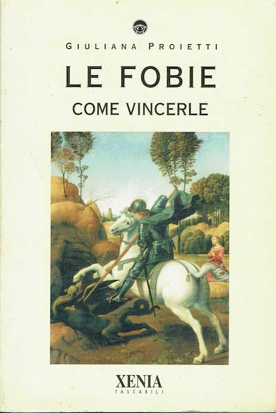 Le fobie, come vincerle - Giuliana Proietti - copertina