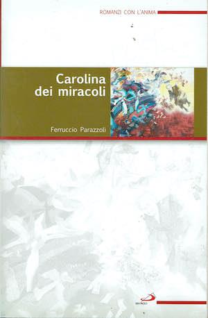 Carolina dei miracoli - Ferruccio Parazzoli - copertina