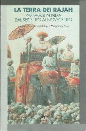 La terra dei Rajah -Passaggi in India dal Seicento al Novecento - copertina