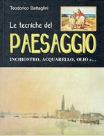 Le tecniche del paesaggio,inchiostro,acquerello,olio e..