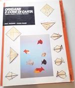 Origami e cose di carta,tagliare,piegare,incollare,decorare