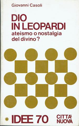 Dio in Leoprdi.Ateismo o nostalgia del divino ? - Giovanni Casoli - copertina