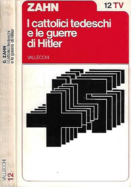 I cattolici tedeschi e le guerre di Hitler - Gordon Zahn - copertina