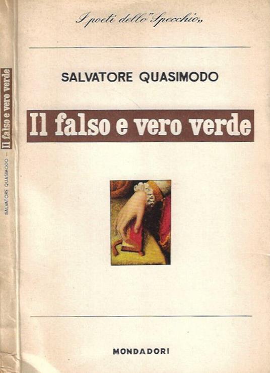 Il falso e vero verde - Salvatore Quasimodo - Libro Usato - Mondadori - I  poeti dello Specchio | IBS