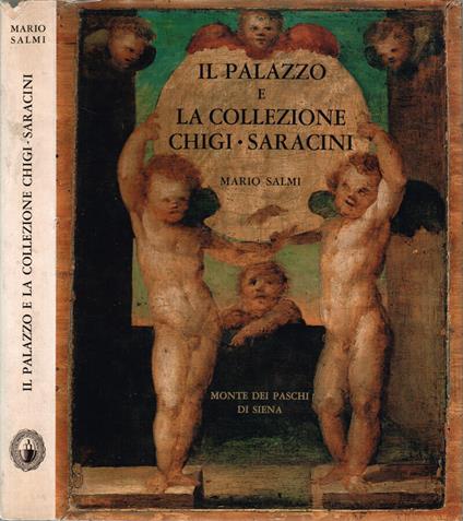 I Palazzo e la Collezione Chigi - Saracini - Mario Salmi - copertina