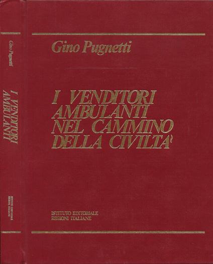 I venditori ambulanti nel cammino della civiltà - Gino Pugnetti - Libro  Usato - Istituto Editoriale Regioni Italiane - | IBS