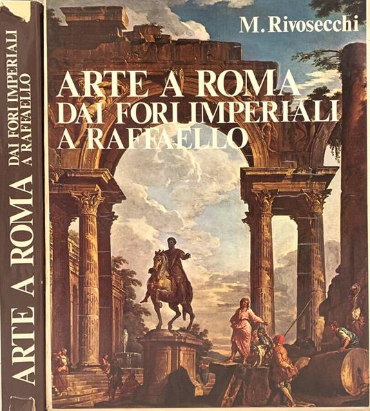 Arte a Roma: dai Fori Imperiali a Raffaello - Mario Rivosecchi - copertina