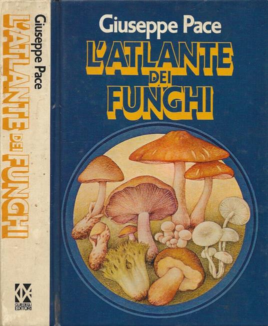 L' atlante dei funghi - Giuseppe Pace - copertina