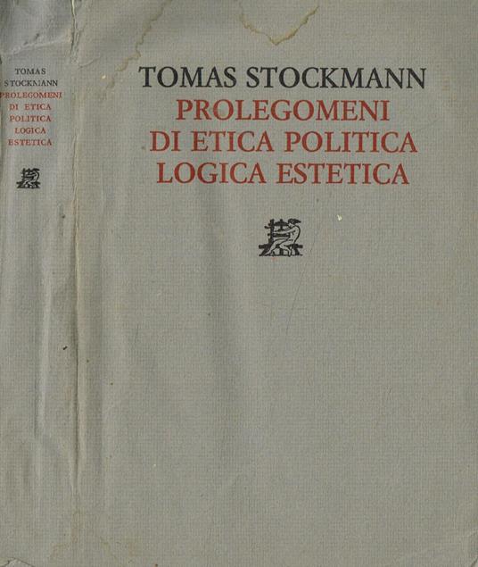 Prolegomeni di etica politica logica estetica - Tomas Stockmann - Libro  Usato - Giardini - Collezione di cultura | IBS