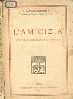 L' Amicizia. Studio psicologico e morale