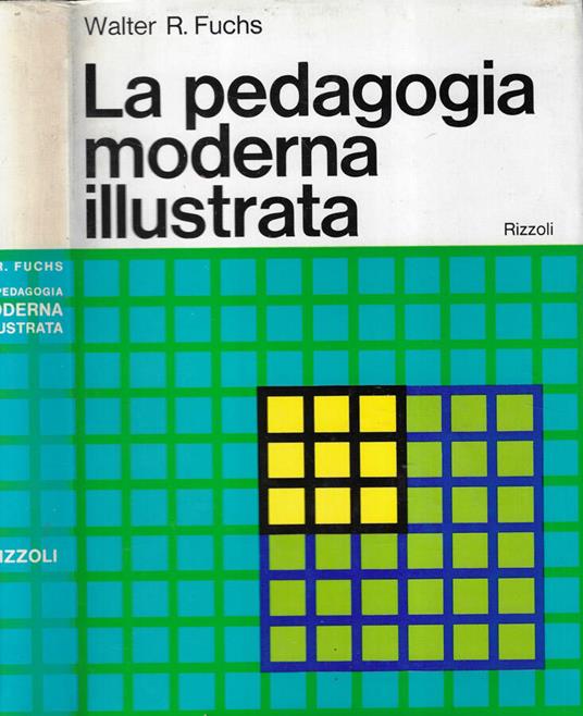 La pedagogia moderna illustrata - Walter R. Fuchs - copertina